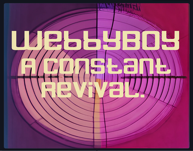 WebbyBoy - A Constant Revival